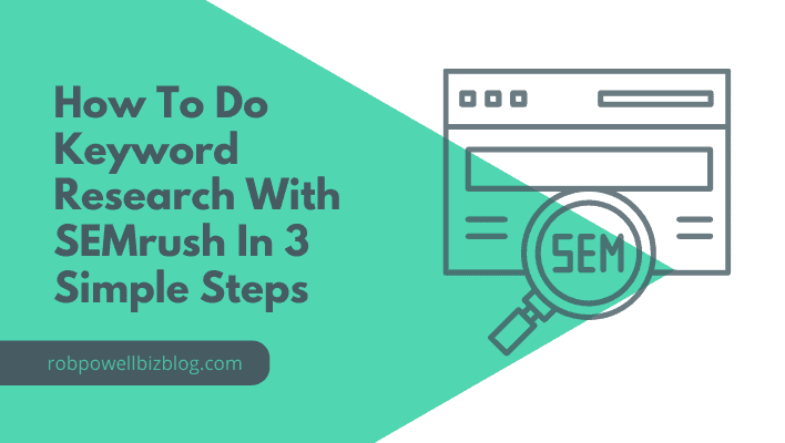 How To Do Keyword Research with SEMrush In 3 Simple Steps
