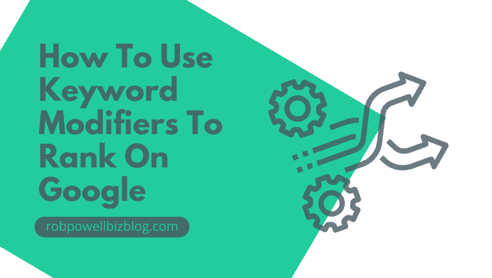 How To Use Keyword Modifiers To Rank on Google