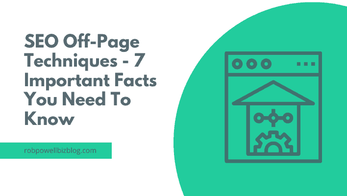 SEO Off-Page Techniques: 7 Important Facts You Need To Know